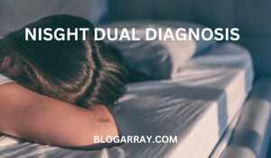 Nisght Dual Diagnosis