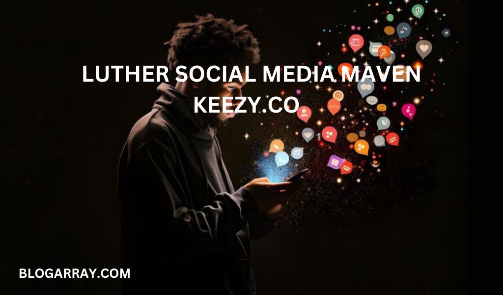 Luther Social Media Maven Keezy.co