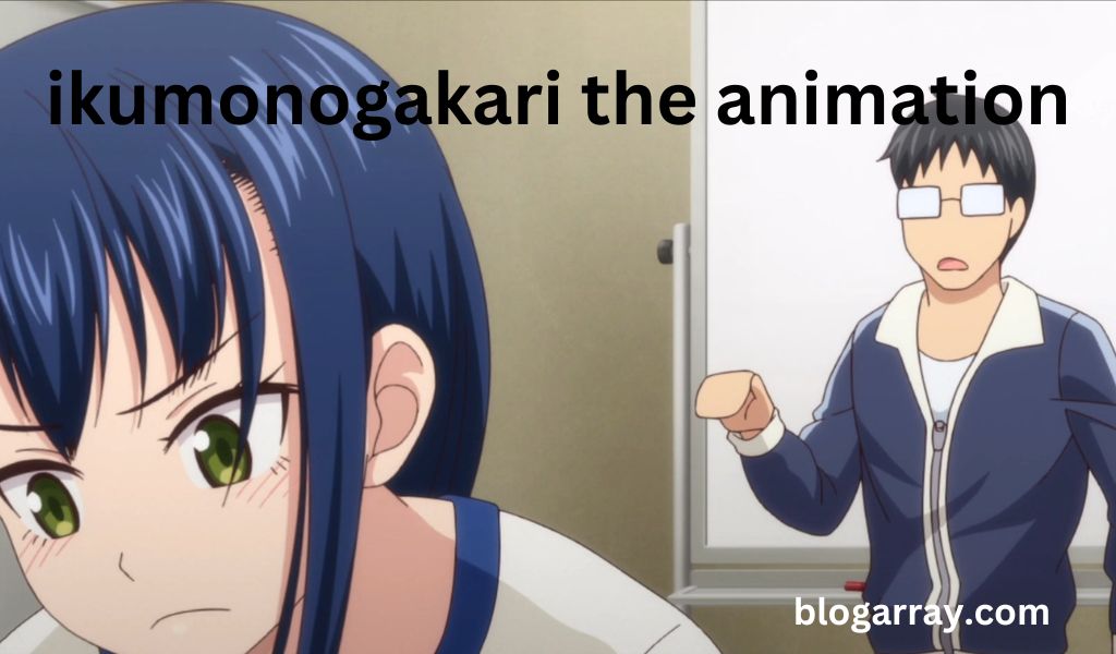 Ikumonogakari The Animation